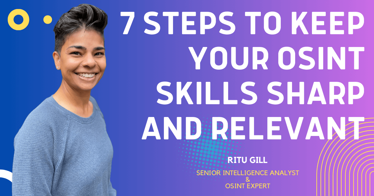 7 Steps to Keep Your OSINT Skills Sharp and Relevant
